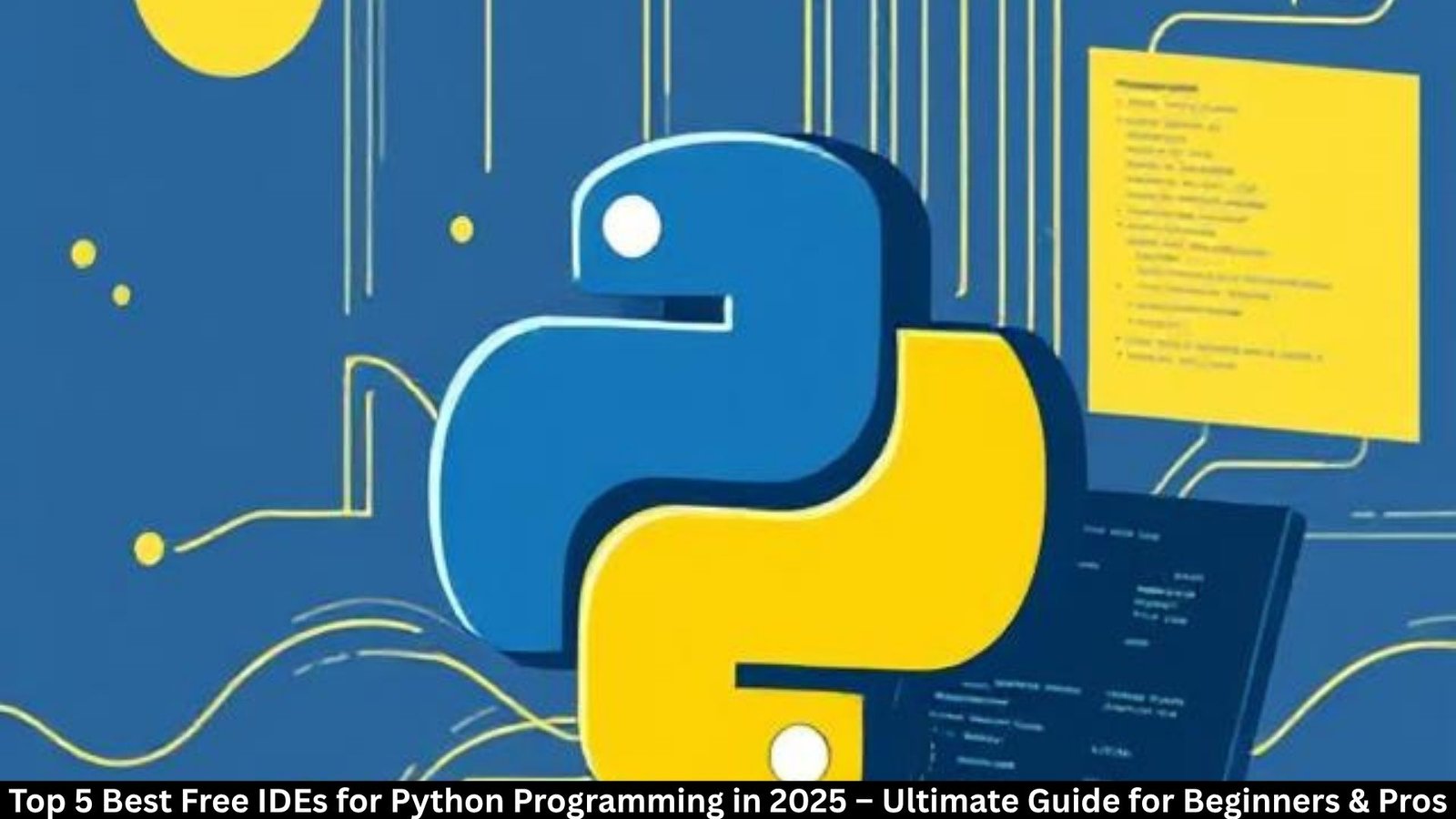 "Top 5 Best Free IDEs for Python Programming in 2025 – Ultimate Guide for Beginners & Pros