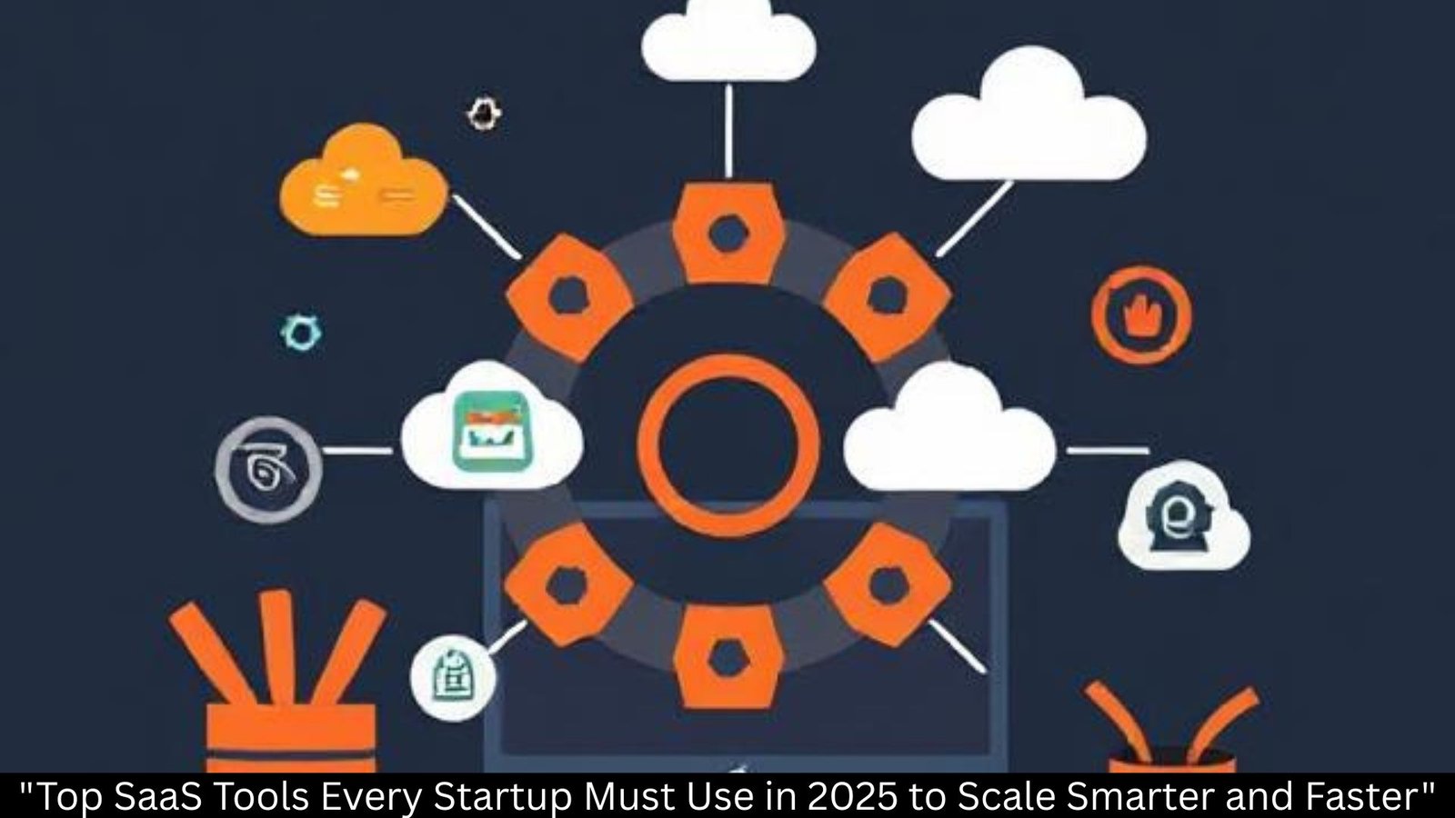 SaaS Tools Every Startup Should Use in 2025: The Ultimate Guide for Founders